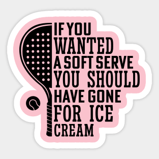 If You Wanted A Soft Serve Funny Racquetball Saying For Coach Player Sticker